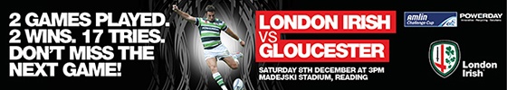 london-irish-email-banner A banner with the London Irish logo in the bottom right corner, with a man kicking a football in the centre and the words "2 GAMES PLAYED. 2 WINS. 17 TRIES. DON'T MISS THE NEXT GAME" on one side and "LONDON IRISH VS GLOUCESTER SATURDAY 8TH DECEMBER AT 3PM MAREJSKI STADIUM, READING" on the other side.
