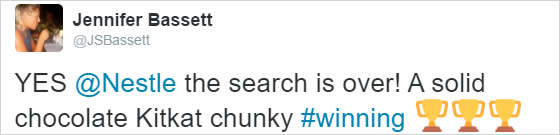Solid Customer Service from Nestle A screenshot of a tweet from Jennifer Bassett, with the text "YES @Nestle the search is over! A solid chocolate Kitkat chunky #winning", followed by three trophy emoji.