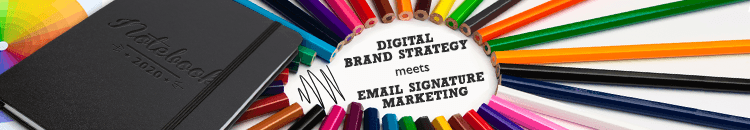 Digital Brand Strategy meets Email Signature Marketing Digital Brand Strategy meets Email Signature Marketing