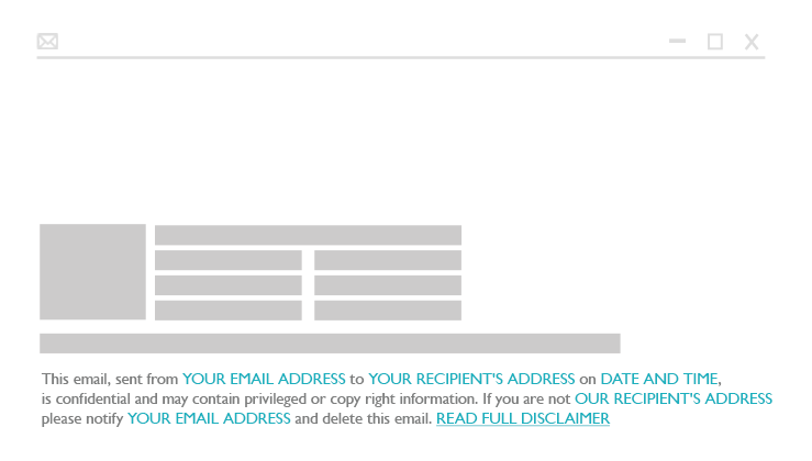 Email disclaimer A mockup of an email banner with a disclaimer message.