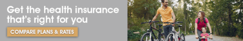 Health insurance email banner An email banner with the words "Get the health insurance that's right for you" above a "COMPARE PLANS & RATES" button, next to a photo of two adults and a child riding bikes.