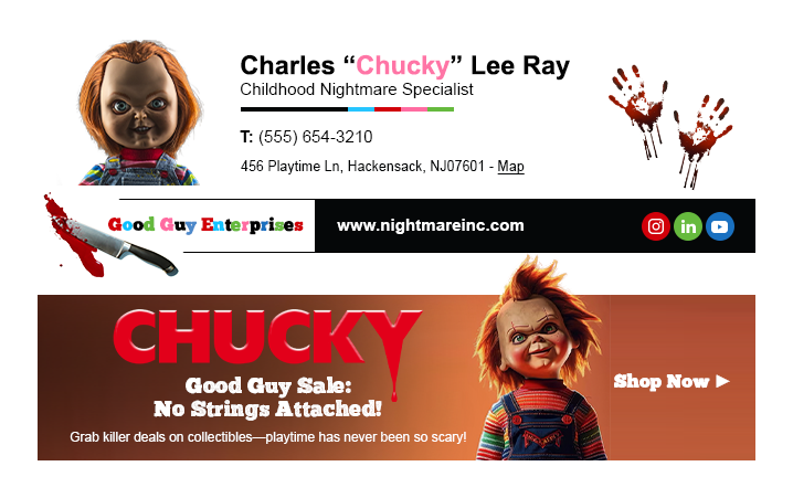 Halloween Email Signature - Chucky from Childs's Play Halloween email signature for Chucky featuring Good Guy Enterprises logo, contact information, social media icons and an email signature banner with "Good guy sale: no strings attached" and a CTA "Shop now".