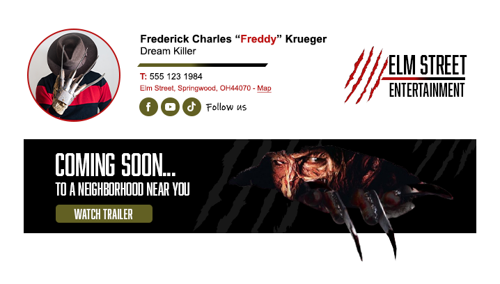 Halloween Email Signature - Freddy Krueger A Nightmare on Elm Street Halloween email signature design for Freddy Krueger featuring Elm Street Entertainment logo, social media icons, and a banner with "coming soon..." to a neighborhood near you and 'watch trailer' button