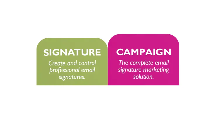 Signature and campaign product offering.fw A green shape with the words "SIGNATURE: Create and control professional email signatures" inside, next to a pink shape with the words "CAMPAIGN: The complete email signature marketing solution".