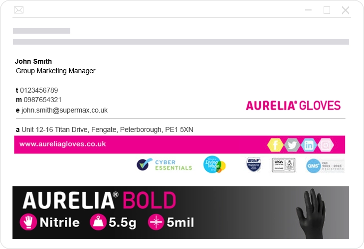 Supermax (Aurelia Gloves) Email Signature Examples with Email Banner An example of Supermax (Aurelia Gloves) professional business email signature and email banner
